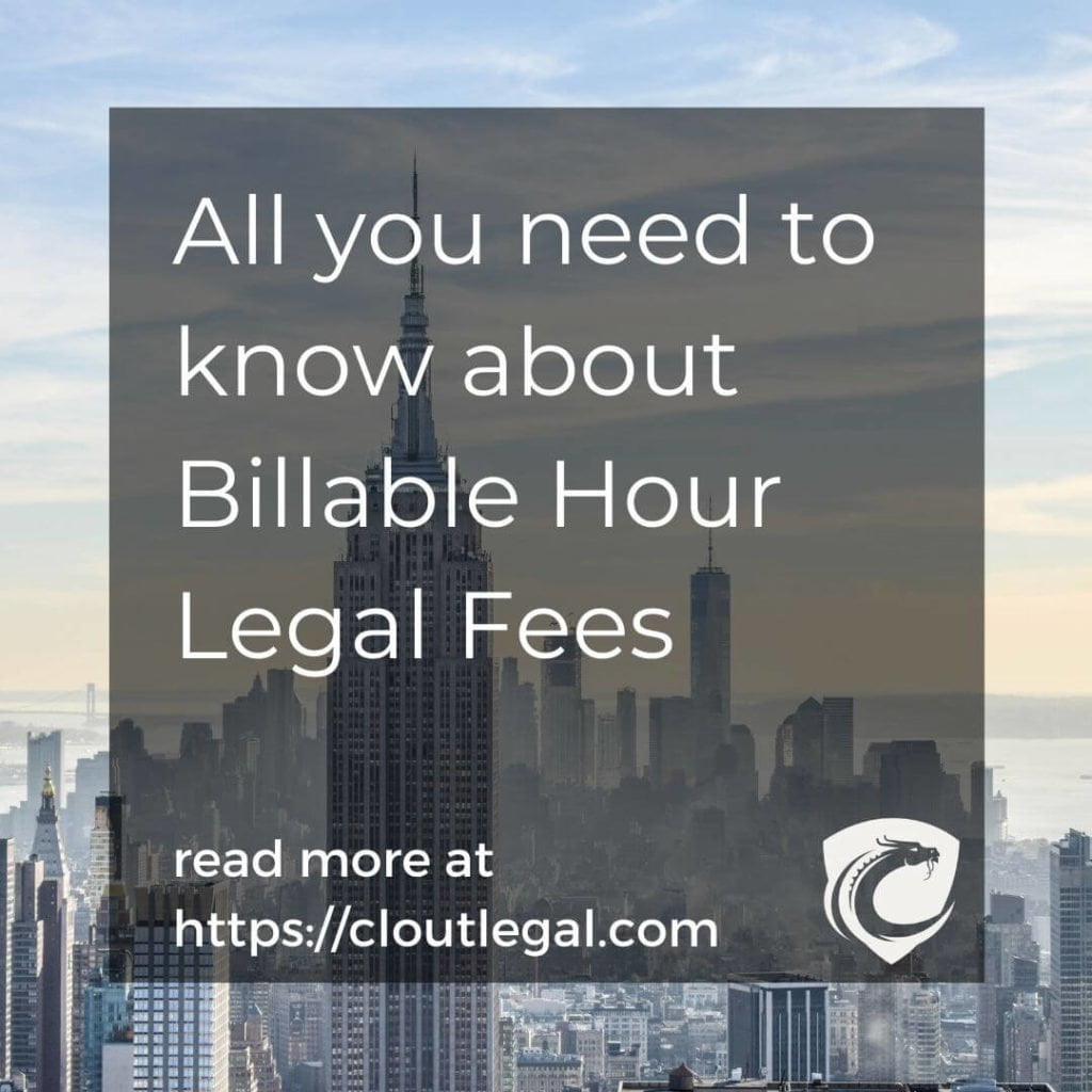 An image of a skyscraper overlaid with the words All you need to know about Billable Hour Legal Fees and the CloutLegal logo.