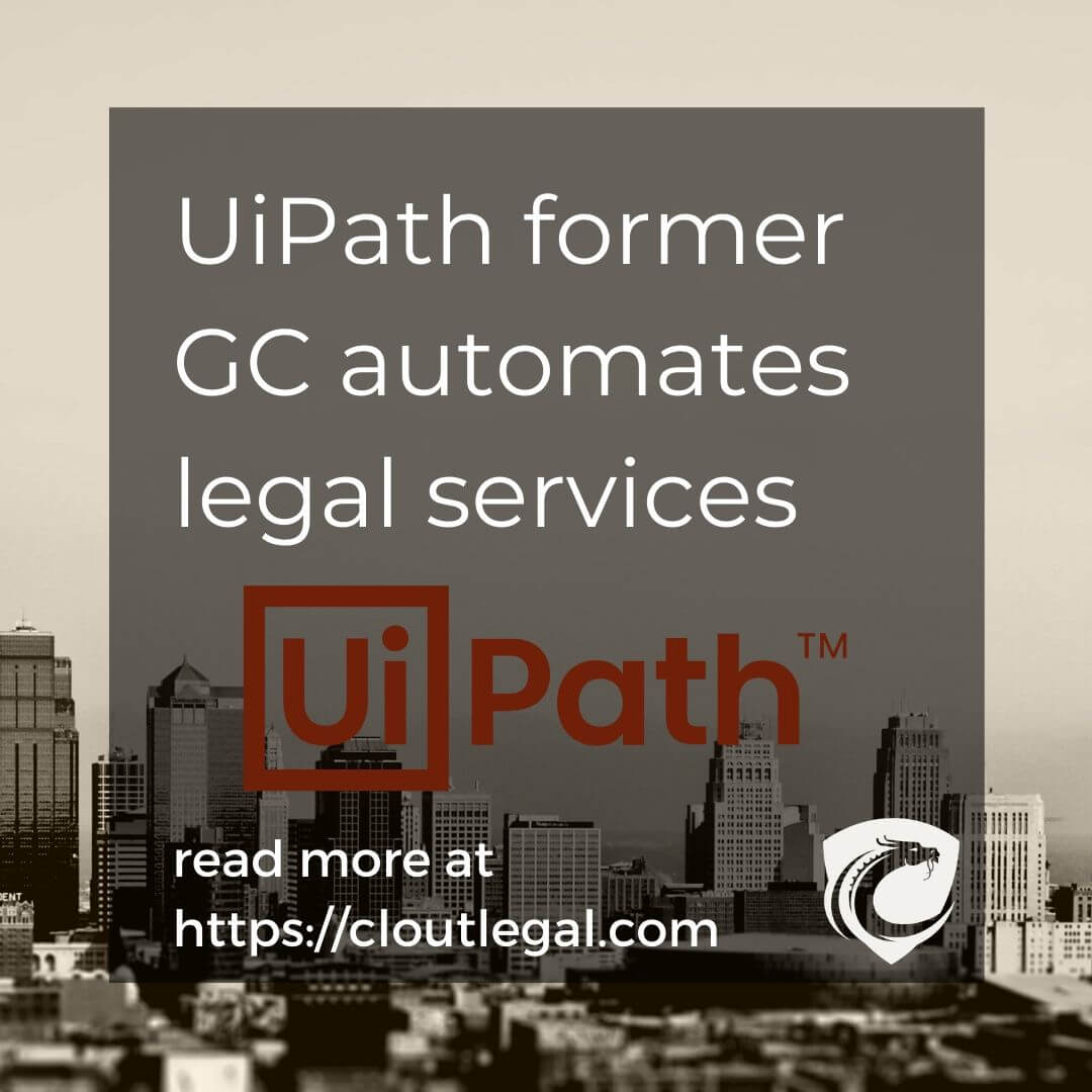 UiPath closes its Series E and starts with RPA in legal | CloutLegal